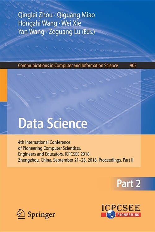 Data Science: 4th International Conference of Pioneering Computer Scientists, Engineers and Educators, Icpcsee 2018, Zhengzhou, Chin (Paperback, 2018)