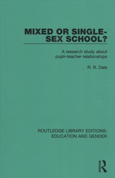 Mixed or Single-sex School? : A Research Study in Pupil-Teacher Relationships (Paperback)