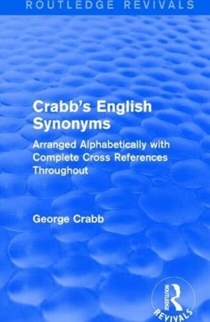 Routledge Revivals: Crabbs English Synonyms (1916) : Arranged Alphabetically with Complete Cross References Throughout (Paperback)