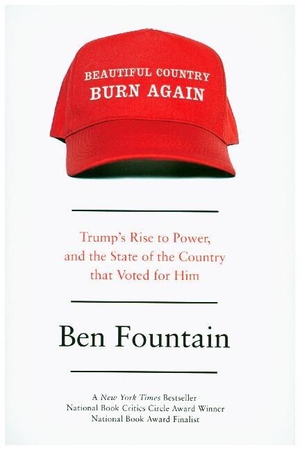 Beautiful Country Burn Again : Trump’s Rise to Power, and the State of the Country that Voted for Him (Paperback, Main)