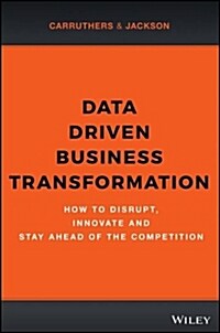 [중고] Data Driven Business Transformation: How to Disrupt, Innovate and Stay Ahead of the Competition (Hardcover)