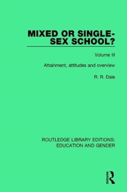 Mixed or Single-sex School? Volume 3 : Attainment, Attitudes and Overview (Paperback)