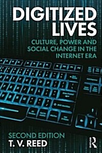 Digitized Lives : Culture, Power and Social Change in the Internet Era (Paperback, 2 ed)