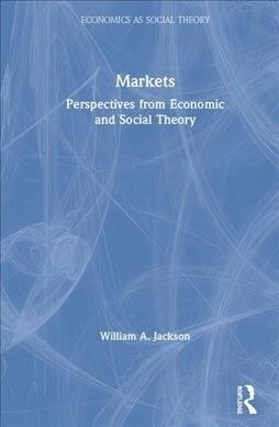 Markets : Perspectives from Economic and Social Theory (Hardcover)