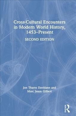 Cross-Cultural Encounters in Modern World History, 1453-Present (Hardcover, 2 ed)