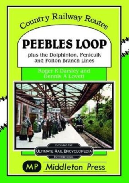 Peebles Loop : plus the Dolphinton, Penicuik and Polton Branch Lines (Hardcover)