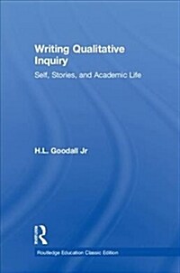 Writing Qualitative Inquiry : Self, Stories, and Academic Life (Paperback)