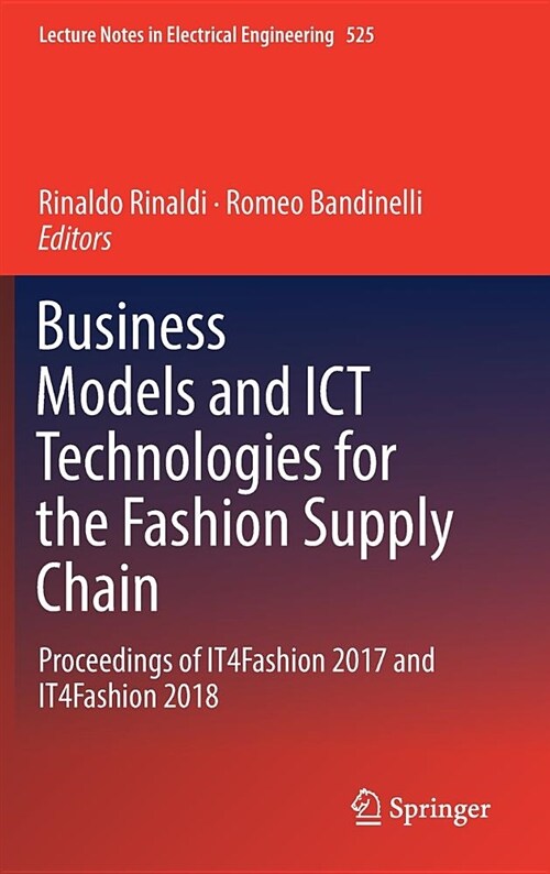 Business Models and Ict Technologies for the Fashion Supply Chain: Proceedings of It4fashion 2017 and It4fashion 2018 (Hardcover, 2019)