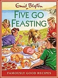 Five go Feasting : Famously Good Recipes (Hardcover)