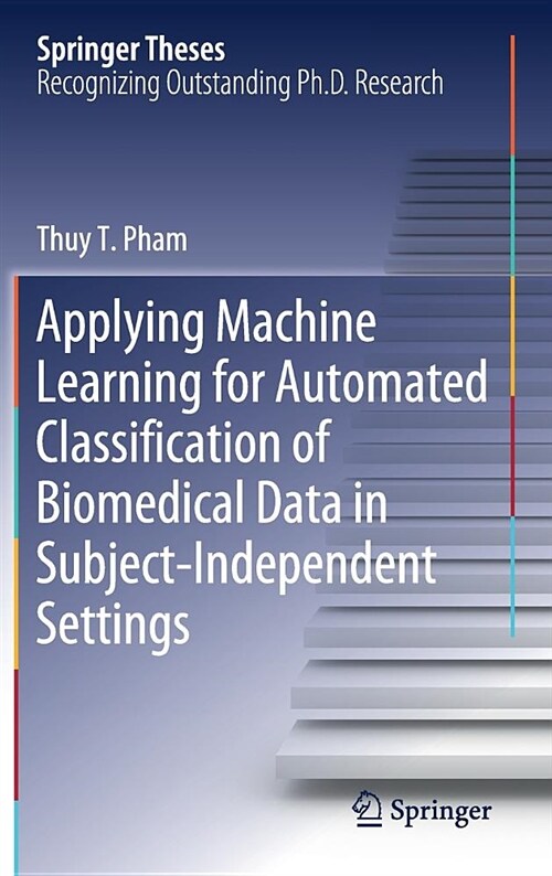 Applying Machine Learning for Automated Classification of Biomedical Data in Subject-Independent Settings (Hardcover)