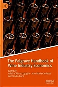 The Palgrave Handbook of Wine Industry Economics (Hardcover, 2019)