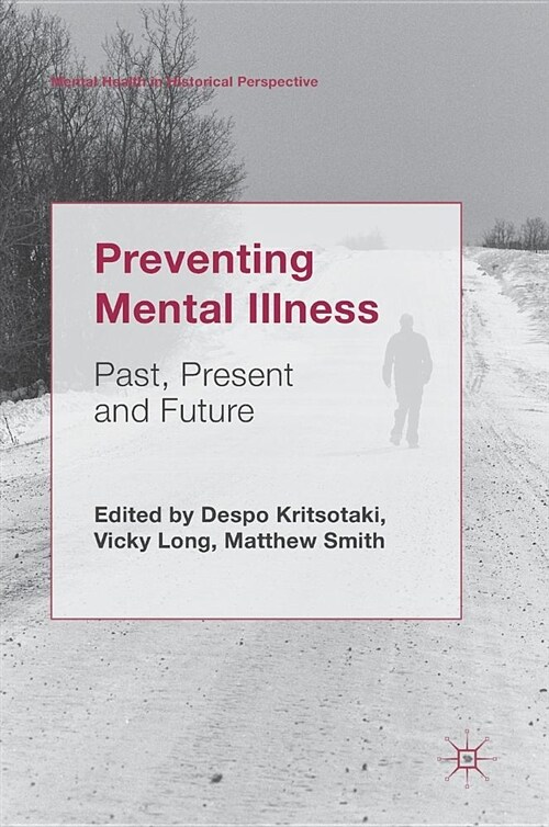 Preventing Mental Illness: Past, Present and Future (Hardcover, 2019)