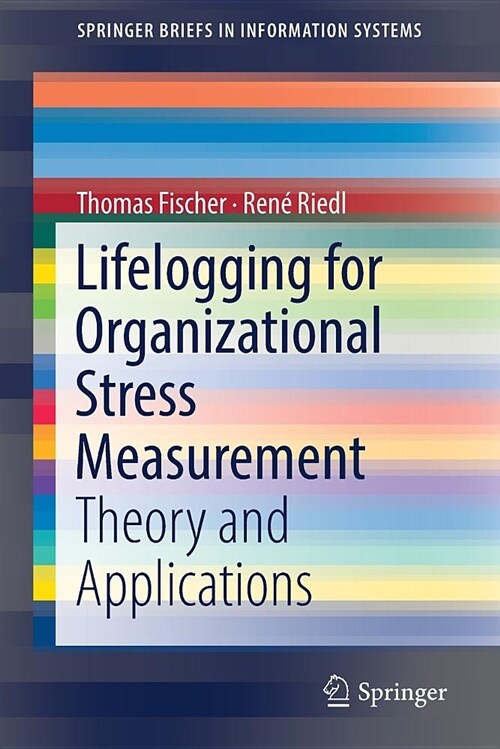 Lifelogging for Organizational Stress Measurement: Theory and Applications (Paperback, 2019)