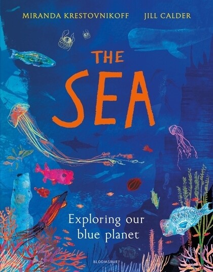 The Sea : Exploring our blue planet (Hardcover)