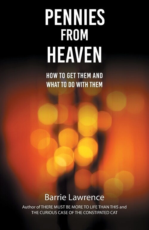 Pennies from Heaven : How To Get Them and What To Do With Them (Paperback)