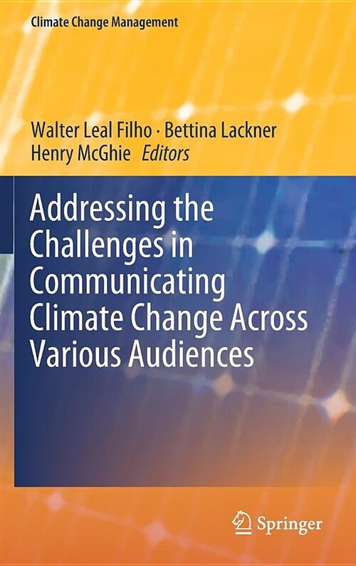 Addressing the Challenges in Communicating Climate Change Across Various Audiences (Hardcover, 2019)