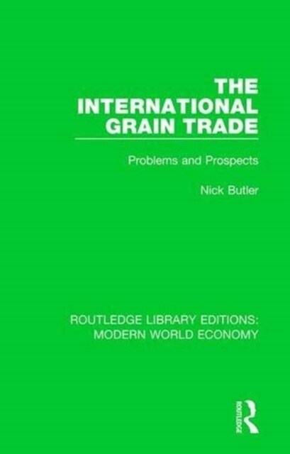 The International Grain Trade : Problems and Prospects (Paperback)