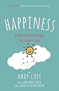 Happiness : Your route-map to inner joy - the joyful and funny self help book that will help transform your life (Paperback)