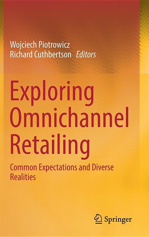 Exploring Omnichannel Retailing: Common Expectations and Diverse Realities (Hardcover, 2019)