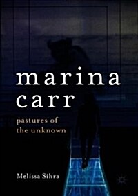 Marina Carr: Pastures of the Unknown (Hardcover, 2018)