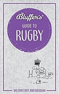 Bluffers Guide to Rugby : Instant Wit & Wisdom (Paperback)