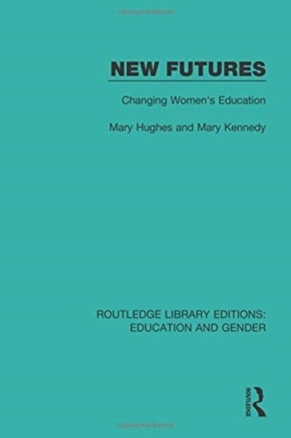 New Futures : Changing Womens Education (Paperback)