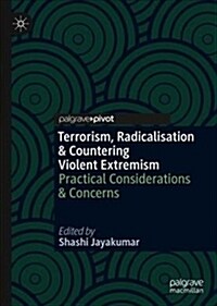 Terrorism, Radicalisation & Countering Violent Extremism: Practical Considerations & Concerns (Hardcover, 2019)