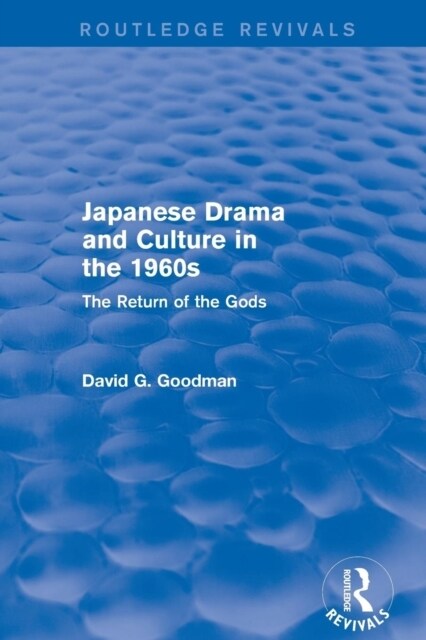 Revival: Japanese Drama and Culture in the 1960s (1988) : The Return of the Gods (Paperback)