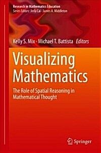 Visualizing Mathematics: The Role of Spatial Reasoning in Mathematical Thought (Hardcover, 2018)