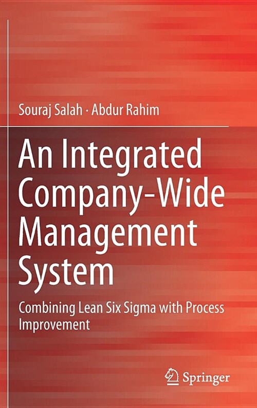 An Integrated Company-Wide Management System: Combining Lean Six SIGMA with Process Improvement (Hardcover, 2019)