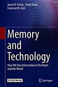 Memory and Technology: How We Use Information in the Brain and the World (Hardcover, 2018)