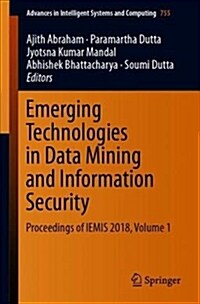 Emerging Technologies in Data Mining and Information Security: Proceedings of Iemis 2018, Volume 1 (Paperback, 2019)