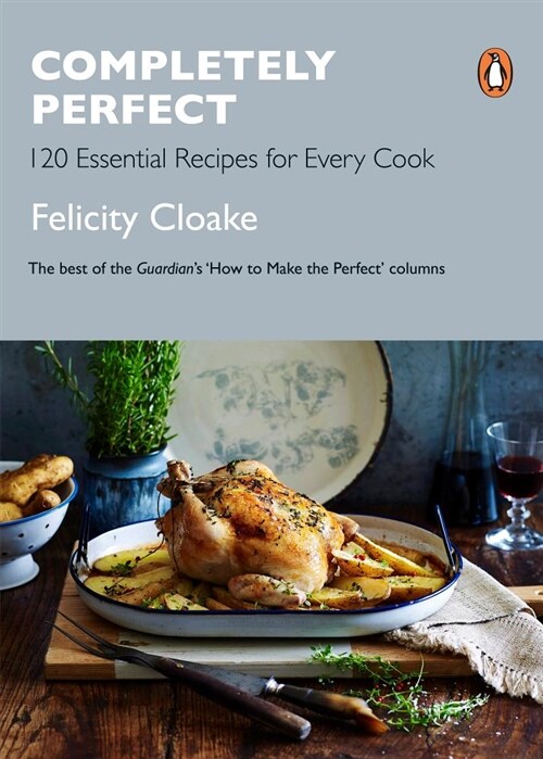 Completely Perfect : 120 Essential Recipes for Every Cook (Paperback)