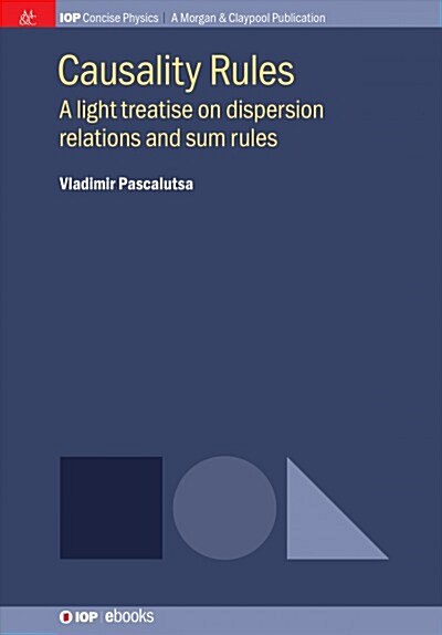 Causality Rules: A Light Treatise on Dispersion Relations and Sum Rules (Paperback)