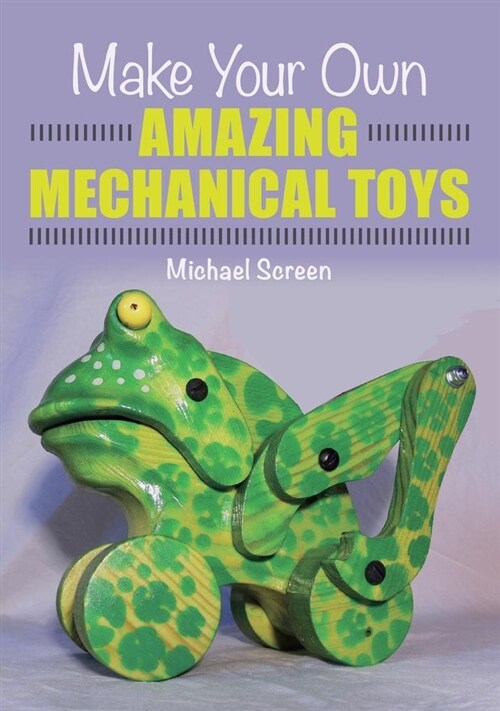 Make Your Own Amazing Mechanical Toys (Paperback)
