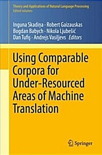 Using Comparable Corpora for Under-Resourced Areas of Machine Translation (Hardcover, 2019)