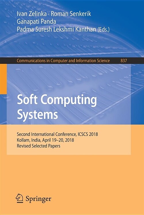 Soft Computing Systems: Second International Conference, Icscs 2018, Kollam, India, April 19-20, 2018, Revised Selected Papers (Paperback, 2018)