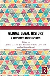 Global Legal History : A Comparative Law Perspective (Hardcover)