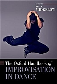 Oxford Handbook of Improvisation in Dance (Hardcover)