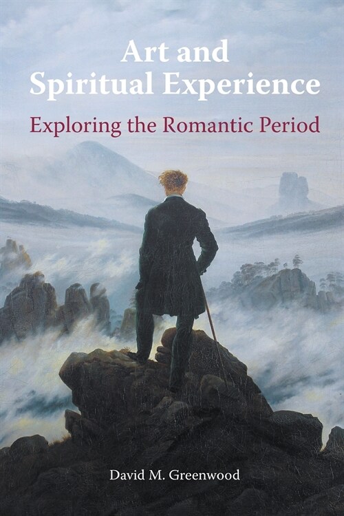 Art and Spiritual Experience: Exploring the Romantic Period (Paperback)