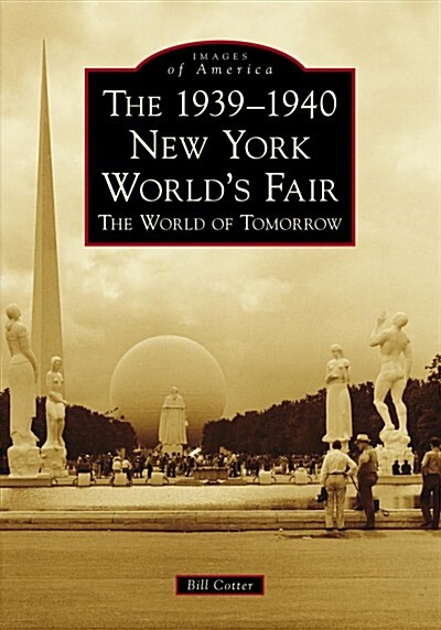 The 1939-1940 New York Worlds Fair the World of Tomorrow (Paperback)