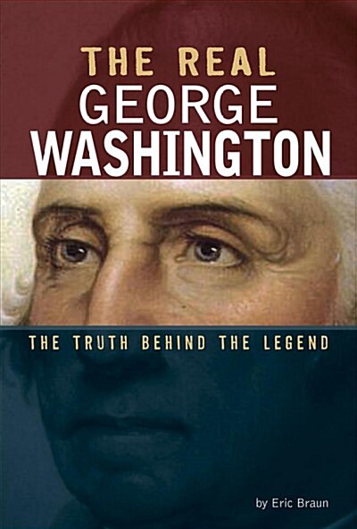 The Real George Washington: The Truth Behind the Legend (Paperback)