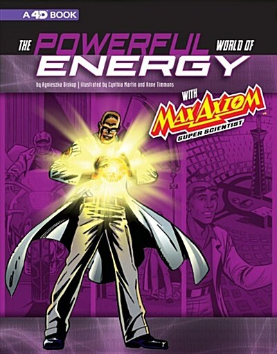 The Powerful World of Energy with Max Axiom, Super Scientist: 4D an Augmented Reading Science Experience (Paperback)