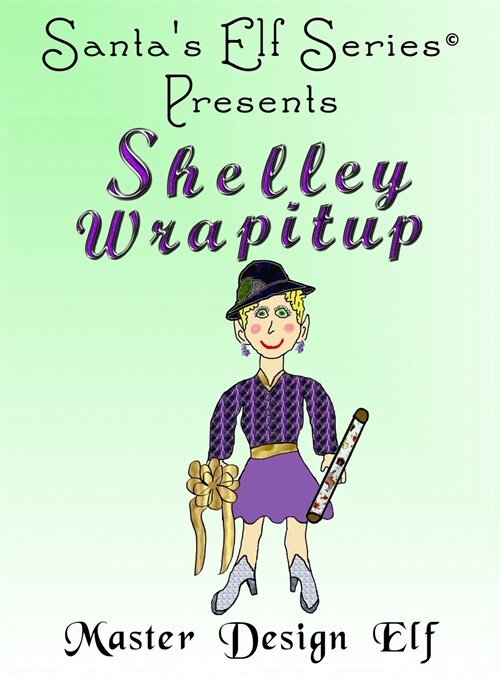 Shelley Wrapitup, Master Design Elf (Hardcover)