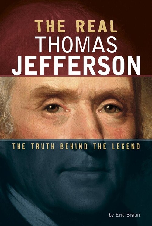 The Real Thomas Jefferson: The Truth Behind the Legend (Hardcover)