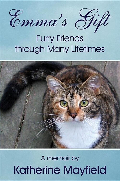 Emmas Gift: Furry Friends Through Many Lifetimes (Paperback)