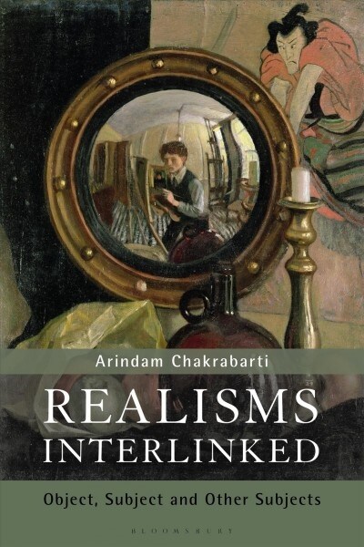 Realisms Interlinked : Objects, Subjects, and Other Subjects (Hardcover)