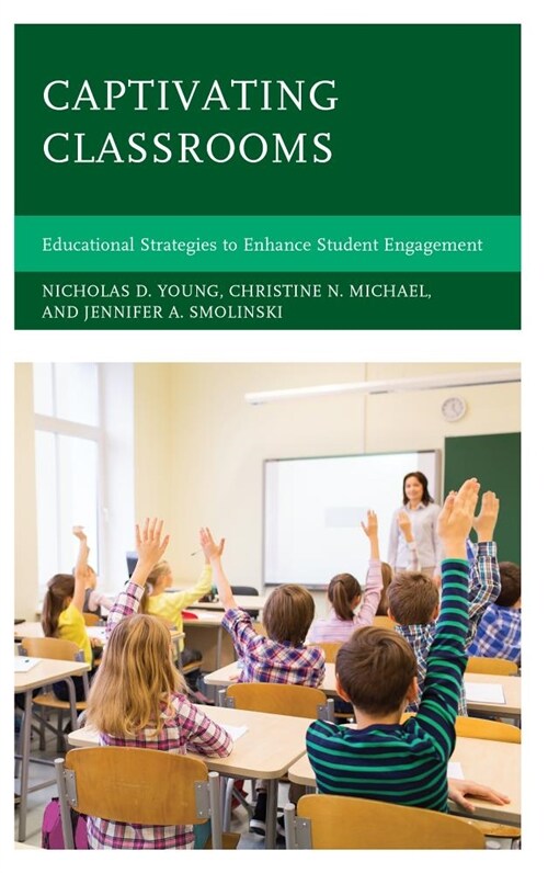 Captivating Classrooms: Educational Strategies to Enhance Student Engagement (Hardcover)