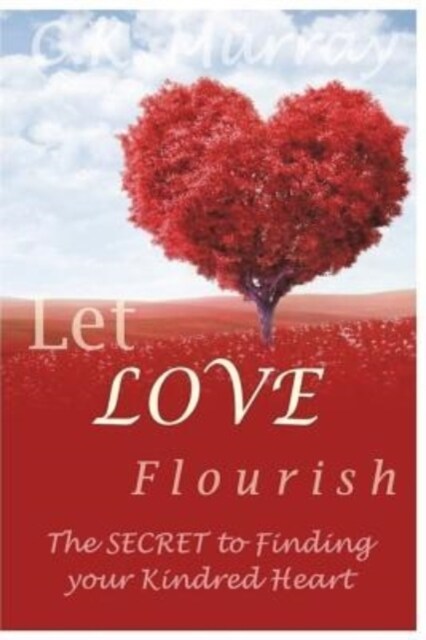 Let Love Flourish: The Secret to Finding Your Kindred Heart (Paperback)