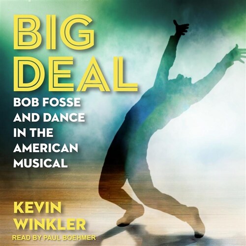 Big Deal: Bob Fosse and Dance in the American Musical (MP3 CD)